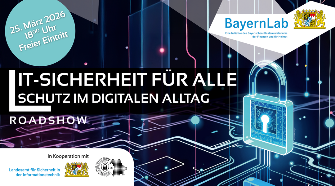 Digital gestaltetes Veranstaltungsplakat in Blau- und Schwarztönen. Rechts ist ein leuchtendes Vorhängeschloss mit Schlüsselloch zu sehen, eingebettet in eine stilisierte Leiterplatten- und Datenstrom-Grafik, die Cybersicherheit symbolisiert.  Links steht in großer, weißer Schrift: „IT-SICHERHEIT FÜR ALLE – SCHUTZ IM DIGITALEN ALLTAG“ darunter: „ROADSHOW“.  In einem türkisfarbenen Kreis oben links: „3. Feb. 2026, 18:00 Uhr, Freier Eintritt“.  Oben rechts befindet sich das Logo „BayernLab – Eine Initiative des Bayerischen Staatsministeriums der Finanzen und für Heimat“.  Unten links der Hinweis „In Kooperation mit“ sowie die Logos des Landesamts für Sicherheit in der Informationstechnik und weiterer Partner.  Das Gesamtbild vermittelt das Thema digitale Sicherheit und Informationsschutz.
